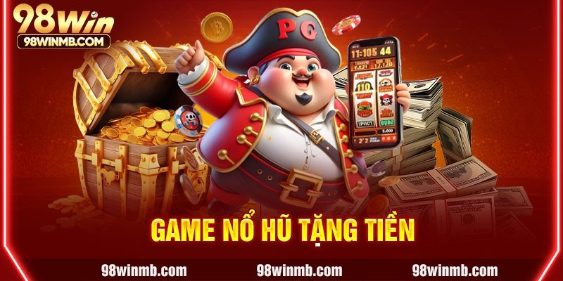 Game nổ hũ tặng tiền
