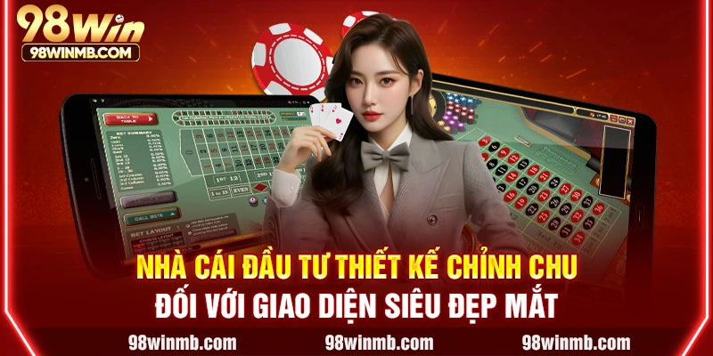 Nhà cái đầu tư thiết kế chỉnh chu đối với giao diện siêu đẹp mắt