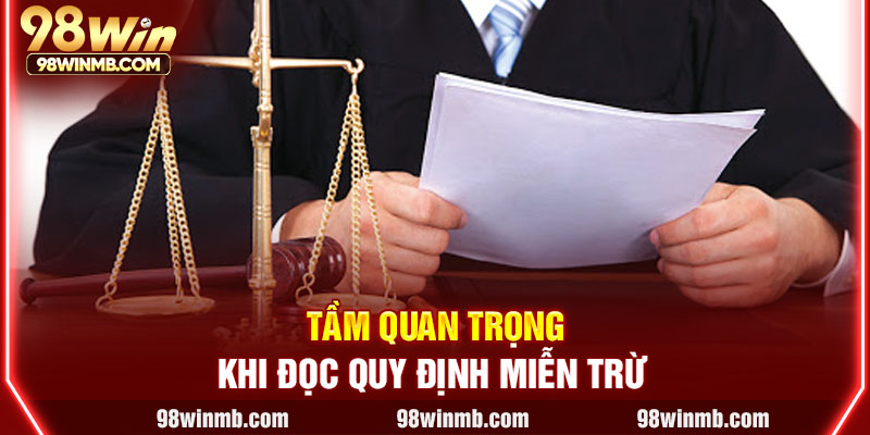 Tầm quan trọng khi đọc quy định miễn trừ 