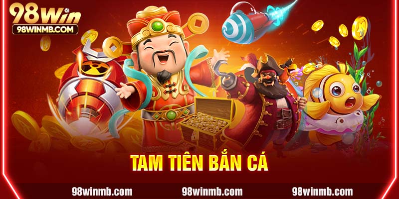 tam tiên bắn cá